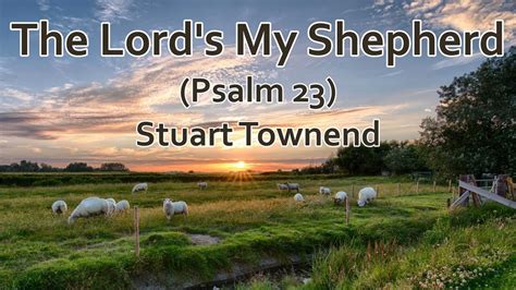 the lord is my shepherd stuart townend lyrics